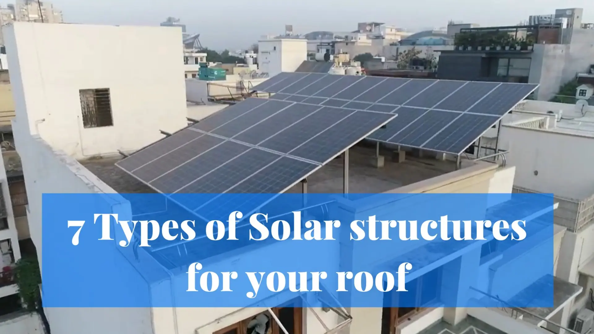 7 Types of Solar structures for your roof